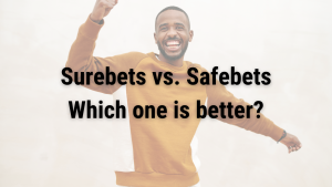 Surebets vs. Safebets Which one is better
